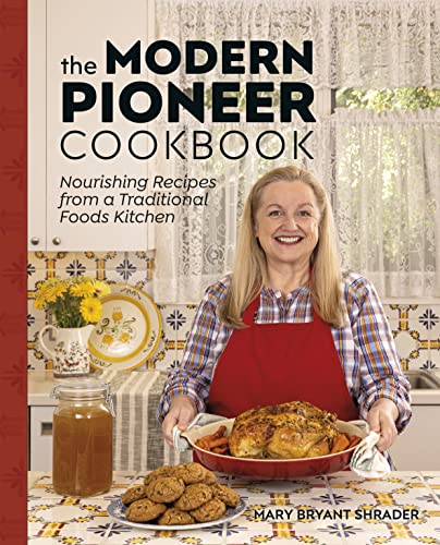 The Modern Pioneer Cookbook: Nourishing Recipes From a Traditional Foods Kitchen von DK